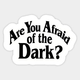 Are You Afraid Of The Dark Sticker